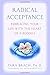 Radical Acceptance: Embracing Your Life With the Heart of a Buddha - Book by Tara Brach