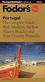 Fodor's Portugal, 4th Edition: The Complete Guide with Madeira, the Best Algarve Beaches, Wine Country and Pous adas by 