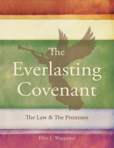 The Everlasting Covenant: The Law & the Promises by Ellet J Waggoner