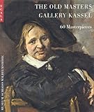 Old Masters Gallery Kassell: 60 Masterpieces by