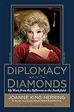 Diplomacy and Diamonds: My Wars from the Ballroom to the Battlefield