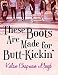 These Boots Are Made for Butt Kickin'