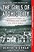 The Girls of Atomic City: The Untold Story of the Women Who Helped Win World War II by Denise Kiernan
