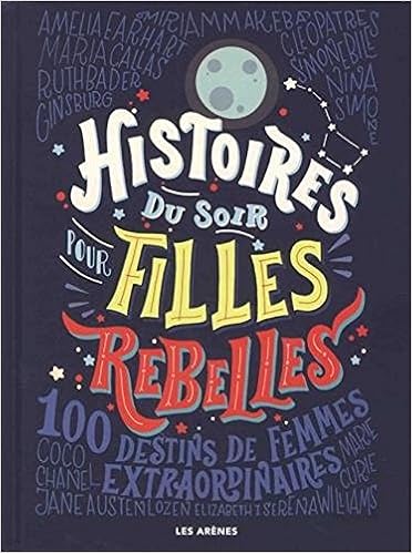 Histoires Du Soir Pour Filles Rebelles 100 Destins De - 
