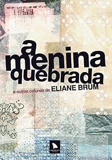 Livro A menina quebrada: e outras colunas de Eliane Brum