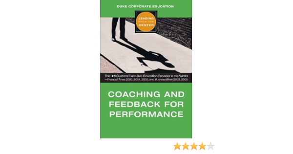 Coaching And Feedback For Performance Leading From The Center Duke Corporate Education 9781419515071 Amazon Com Books