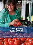 Fresh Pantry: Tomatoes by Amy Pennington