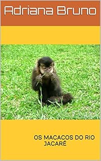 Livro OS MACACOS DO RIO JACARÉ: OS MACACOS DO RIO JACARÉ