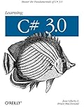 Learning C# 3.0: Master the fundamentals of C# 3.0
