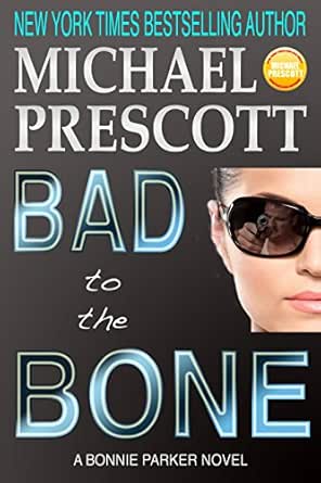 Bad To The Bone Bonnie Parker Pi Book 3 Kindle Edition By Prescott Michael Mystery Thriller Suspense Kindle Ebooks Amazon Com