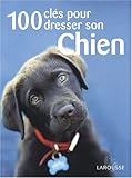 100 cles pour dresser son chien (French Edition) by