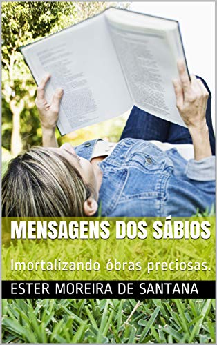 MENSAGENS DOS SÁBIOS: Imortalizando Obras Preciosas. (01 Livro 3) (Portuguese Edition) by [de Santana, Ester Moreira]