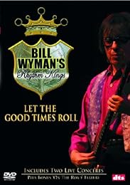 Wyman, Bill - Bill Wyman's Rhythm Kings : Let The Good Times Roll