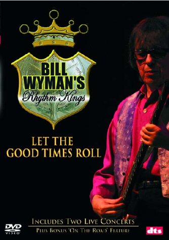 Wyman, Bill - Bill Wyman's Rhythm Kings : Let The Good Times Roll