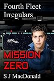 Mission Zero (Fourth Fleet Irregulars Book 1)