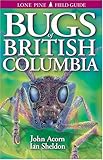 Front cover for the book Bugs of British Columbia by John Acorn