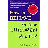 How to Behave So Your Children Will Too!