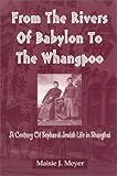 From the Rivers of Babylon to the Whangpoo: A Century of Sephardi Jewish Life in Shanghai by 