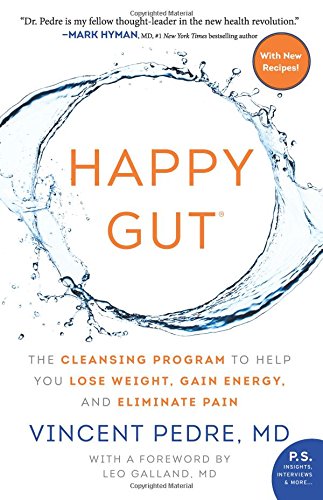 Happy Gut: The Cleansing Program to Help You Lose Weight, Gain Energy, and Eliminate Pain, by Vincent Pedre