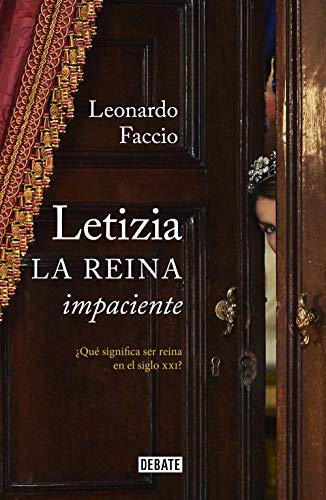 Letizia. La reina impaciente: ¿Qué significa ser reina en el siglo XXI? (Spanish Edition)