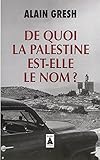 De Quoi LA Palestine Est-Elle Le Nom ? (French Edition) by