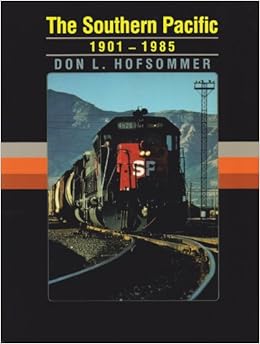 The Southern Pacific 1901 1985 Don L Hofsommer
