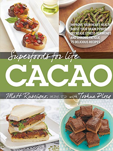 Superfoods for Life, Cacao: - Improve Heart Health - Boost Your Brain Power - Decrease Stress Hormon Superfoods for Life, Cacao: - Improve Heart Health - Boost Your Brain Power - Decrease Stress Hormon