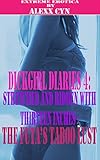 Dickgirl Diaries 4: Stretched and Ridden with Thirteen Inches - The Futa's Taboo Lust (Futa on Female) (Transgender Forbidden Affair) (Innocence First Time) (Interracial Romance Erotica)
