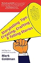 Storytelling Tips: Creating; Crafting  Telling Stories