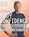 Body Confidence: Venice Nutrition's 3-Step System That Unlocks Your Body's Full Potential 1st (first) Edition by Mark Macdonald [2011]
