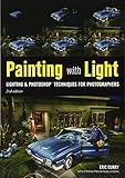 Painting with Light: Lighting & Photoshop Techniques for Photographers, 2nd Ed