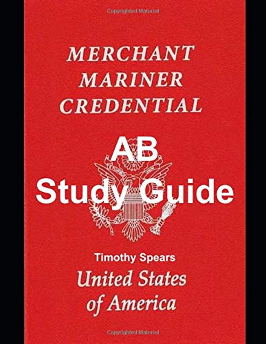 Ab Study Guide Able Body Seaman Ab Unlimited Ab Limited Ab Special And Lifeboatman Spears Timothy 9781973516040 Amazon Com Books