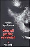 On Ne Nait Pas Noir, on Le Devient (Documents Societe) (French Edition) by