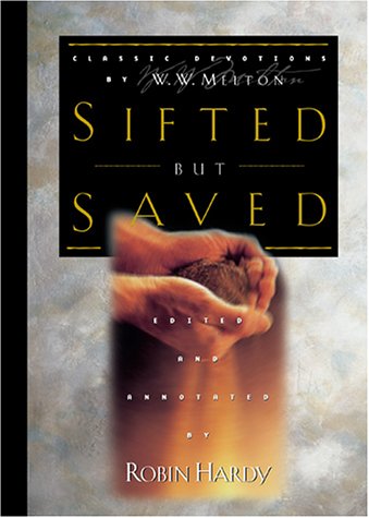 Sifted But Saved: Classic Devotions by W. W. Melton by W. W. Melton, Robin Hardy