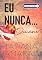 Livro Eu Nunca... Daiane #Leituras Rápidas: Série Eu Nunca