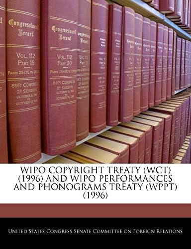Wipo Copyright Treaty (WCT) (1996) And Wipo Performances And Phonograms Treaty (WPPT) (1996) Paperback – December 31, 2010