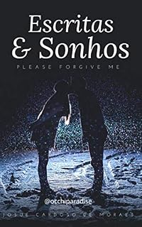 Livro Escritas & Sonhos: Please Forgive Me