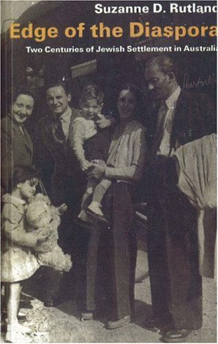 Edge of the Diaspora: Two Centuries of Jewish Settlement in Australia by Suzanne D. Rutland