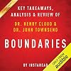 Boundaries: When to Say Yes; How to Say No to Take Control of Your Life by Dr. Henry Cloud and Dr. John Townsend | Key Takeaways, Analysis & Review