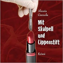 Mit Skalpell Und Lippenstift 1012 Stunden Ungekürzte - 