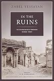 In the Ruins: The 1909 Massacres of Armenians in Adana, Turkey