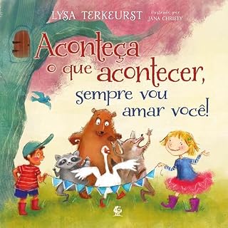 Livro Aconteça o que acontecer, sempre vou amar você – da mesma a autora de "Vai dar tudo certo"