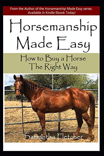 Horsemanship Made Easy: How to Buy a Horse The Right Way by Samantha Fletcher