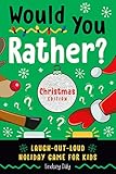 Would You Rather? Christmas Edition: Laugh-Out-Loud