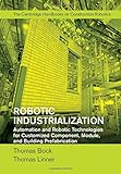 Robotic Industrialization: Automation and Robotic Technologies for Customized Component, Module, and