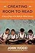 Creating Room to Read: A Story of Hope in the Battle for Global Literacy