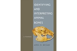 Identifying and Interpreting Animal Bones: A Manual (Volume 18) (Texas A&M University Anthropology Series)