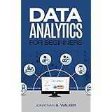 Data Analytics: For Beginners: Data Science, Machine Learning, Machine Platform Crowd, Deep Learning, Python, Neural Networks