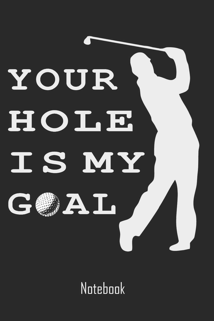 Your Hole Is My Goal Funny Golfer S Notebook College Book Diary Journal Booklet Memo 110 Sheets Ruled Paper My Book Look At Amazon Com Books