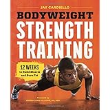 Bodyweight Strength Training: 12 Weeks to Build Muscle and Burn Fat